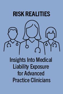 Risk Realities: Insights Into Medical Liability Exposure for Advanced Practice Clinicians – Activity ID 4139 Banner